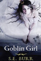 Goblin Girl by S E Burr