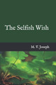 The Selfish Wish by Mv Joseph