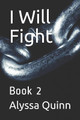 I Will Fight by Alyssa Quinn