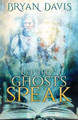 Let the Ghosts Speak Bryan Davis 9781943959617