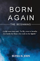 Born Again - The Beginning by Rupali R John
