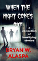 When the Night Comes Out by Bryan W Alaspa