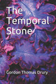 The Temporal Stone by Gordon Thomas Drury