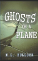 Ghosts on a Plane M L Bullock 9781521931073