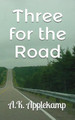 Three for the Road by A K Applekamp