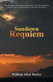 Sundown Requiem by William Allen Burley