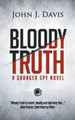 Bloody Truth: A Granger Spy Novel John J Davis 9780990314448