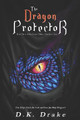 The Dragon Protector by D K Drake