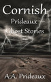 Cornish Prideaux Ghost Stories by A. A. Prideaux