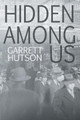 Hidden Among Us by Garrett B Hutson