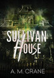 Sullivan House A M Crane 9780999493779