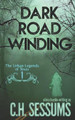 Dark Road Winding by C H Sessums