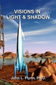 Visions in Light and Shadow by John L Flynn