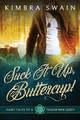 Suck It Up, Buttercup! by Kimbra Swain