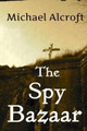 The Spy Bazaar by Michael Alcroft