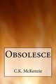 Obsolesce by C K McKenzie