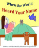 When The World Heard Your Name by Alexandra Chrysosferidis