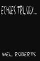 Echoes Trilogy by Nael Roberts