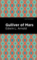 Gulliver of Mars Edwin Lester Arnold 9781513266565