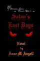 Satan's Last Days by Anne M Angell
