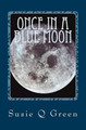 Once in a Blue Moon by Susie Q Green
