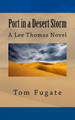 Port in a Desert Storm: A Lee Thomas Novel Tom Fugate 9781530037438