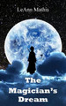 The Magician's Dream by Leann Mathis
