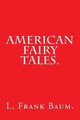 American Fairy Tales by L. Frank Baum. by L Frank Baum