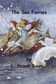The Sea Fairies by L. Frank Baum. by L Frank Baum