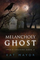 Melancholy Ghost (Spirit Chasers Book 2) by Kat Mayor