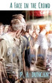 A Face in the Crowd by P a Duncan