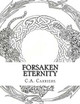 Forsaken Eternity by C a Carriere