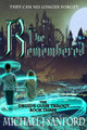 The Remembered by Michael J Sanford