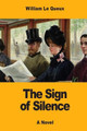 The Sign of Silence William Le Queux 9781546424871