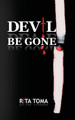 Devil Be Gone Rita Toma 9781548053529