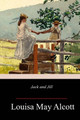 Jack and Jill Louisa May Alcott 9781717273017