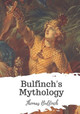 Bulfinch's Mythology Thomas Bulfinch 9781721770076