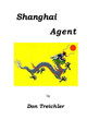 Shanghai Agent Donald Treichler 9781721869244