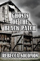 Ghosts Of The Black Patch by Rebecca Solomon