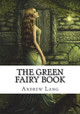 The Green Fairy Book Andrew Lang 9781722674571