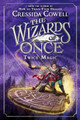 The Wizards of Once: Twice Magic Cressida Cowell 9780316508391