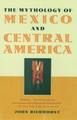 The Mythology of Mexico and Central America John Bierhorst 9780195146202