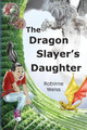 The Dragon Slayer's Daughter by Robinne L Weiss