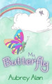 My Butterfly by Aubrey Alan