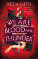 We Are Blood And Thunder Kesia Lupo 9781526625427