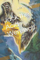 Jack the Acid Werewolf by Joshy Sheetsy