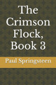 The Crimson Flock, Book 3 by Paul L Springsteen