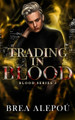 Trading In Blood by Brea Alepou