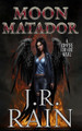 Moon Matador by J R Rain