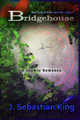 Bridgehouse by J Sebastian King